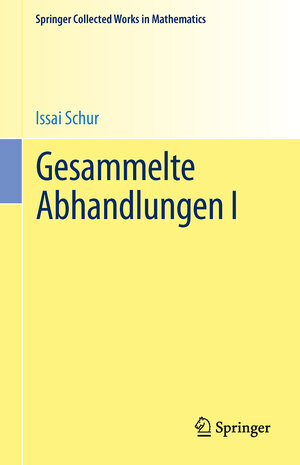 Buchcover Gesammelte Abhandlungen I | Issai Schur | EAN 9783662487532 | ISBN 3-662-48753-5 | ISBN 978-3-662-48753-2