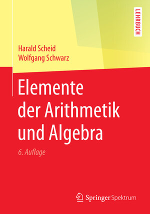 Buchcover Elemente der Arithmetik und Algebra | Harald Scheid | EAN 9783662487730 | ISBN 3-662-48773-X | ISBN 978-3-662-48773-0