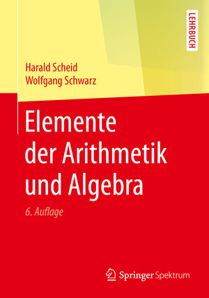 Buchcover Elemente der Arithmetik und Algebra | Harald Scheid | EAN 9783662487747 | ISBN 3-662-48774-8 | ISBN 978-3-662-48774-7