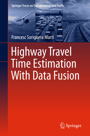 Buchcover Highway Travel Time Estimation With Data Fusion | Francesc Soriguera Martí | EAN 9783662488560 | ISBN 3-662-48856-6 | ISBN 978-3-662-48856-0