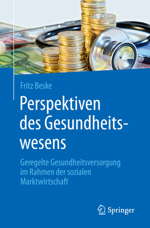 Buchcover Perspektiven des Gesundheitswesens | Fritz Beske | EAN 9783662489413 | ISBN 3-662-48941-4 | ISBN 978-3-662-48941-3