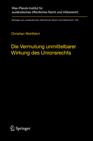 Buchcover Die Vermutung unmittelbarer Wirkung des Unionsrechts | Christian Wohlfahrt | EAN 9783662489819 | ISBN 3-662-48981-3 | ISBN 978-3-662-48981-9