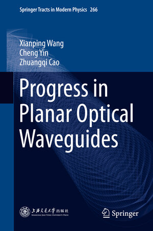 Buchcover Progress in Planar Optical Waveguides | Xianping Wang | EAN 9783662489826 | ISBN 3-662-48982-1 | ISBN 978-3-662-48982-6