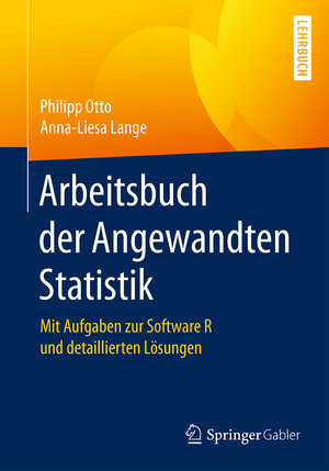 Buchcover Arbeitsbuch der Angewandten Statistik | Philipp Otto | EAN 9783662492116 | ISBN 3-662-49211-3 | ISBN 978-3-662-49211-6