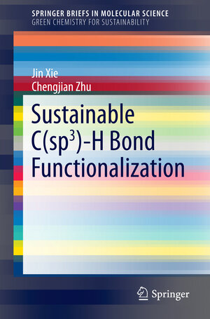 Buchcover Sustainable C(sp3)-H Bond Functionalization | Jin Xie | EAN 9783662494943 | ISBN 3-662-49494-9 | ISBN 978-3-662-49494-3