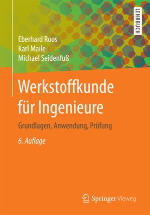 Buchcover Werkstoffkunde für Ingenieure | Eberhard Roos | EAN 9783662495315 | ISBN 3-662-49531-7 | ISBN 978-3-662-49531-5