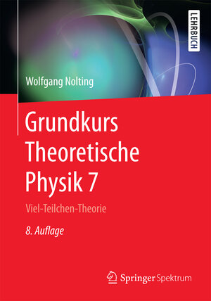 Buchcover Grundkurs Theoretische Physik 7 | Wolfgang Nolting | EAN 9783662495520 | ISBN 3-662-49552-X | ISBN 978-3-662-49552-0