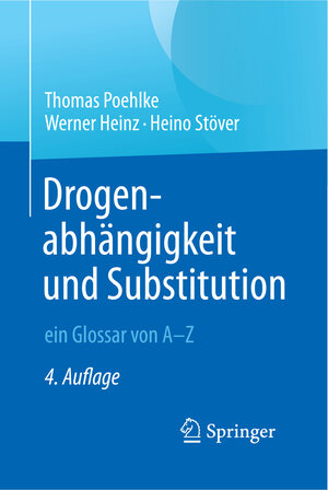 Buchcover Drogenabhängigkeit und Substitution – ein Glossar von A–Z | Thomas Poehlke | EAN 9783662498491 | ISBN 3-662-49849-9 | ISBN 978-3-662-49849-1