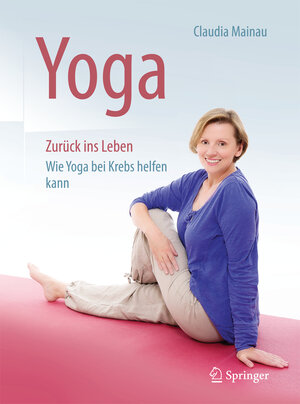 Buchcover Yoga Zurück ins Leben | Claudia Mainau | EAN 9783662499290 | ISBN 3-662-49929-0 | ISBN 978-3-662-49929-0