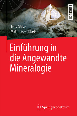 Buchcover Einführung in die Angewandte Mineralogie | Jens Götze | EAN 9783662502648 | ISBN 3-662-50264-X | ISBN 978-3-662-50264-8