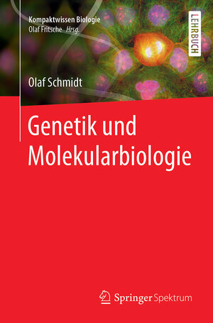 Buchcover Genetik und Molekularbiologie | Olaf Schmidt | EAN 9783662502747 | ISBN 3-662-50274-7 | ISBN 978-3-662-50274-7