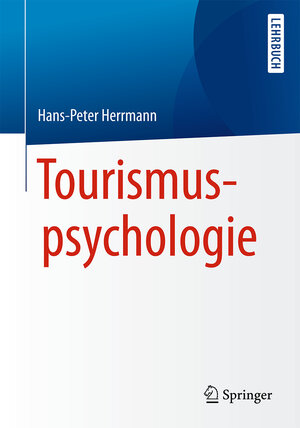 Buchcover Tourismuspsychologie | Hans-Peter Herrmann | EAN 9783662502853 | ISBN 3-662-50285-2 | ISBN 978-3-662-50285-3