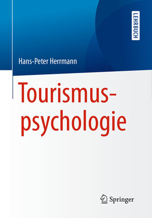 Buchcover Tourismuspsychologie | Hans-Peter Herrmann | EAN 9783662502860 | ISBN 3-662-50286-0 | ISBN 978-3-662-50286-0