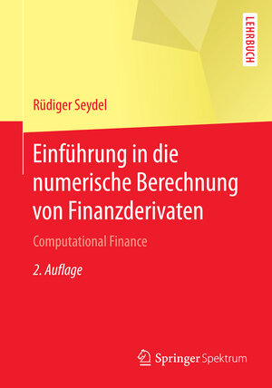 Buchcover Einführung in die numerische Berechnung von Finanzderivaten | Rüdiger Seydel | EAN 9783662502983 | ISBN 3-662-50298-4 | ISBN 978-3-662-50298-3