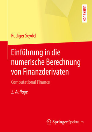 Buchcover Einführung in die numerische Berechnung von Finanzderivaten | Rüdiger Seydel | EAN 9783662502990 | ISBN 3-662-50299-2 | ISBN 978-3-662-50299-0