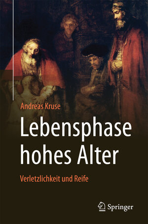 Buchcover Lebensphase hohes Alter: Verletzlichkeit und Reife | Andreas Kruse | EAN 9783662504147 | ISBN 3-662-50414-6 | ISBN 978-3-662-50414-7