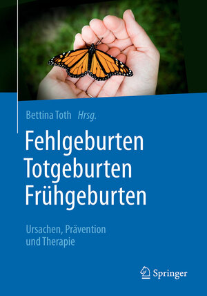 Buchcover Fehlgeburten Totgeburten Frühgeburten  | EAN 9783662504246 | ISBN 3-662-50424-3 | ISBN 978-3-662-50424-6