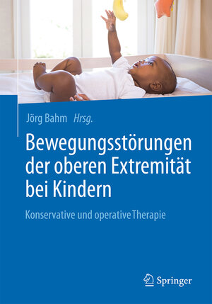 Buchcover Bewegungsstörungen der oberen Extremität bei Kindern  | EAN 9783662504253 | ISBN 3-662-50425-1 | ISBN 978-3-662-50425-3