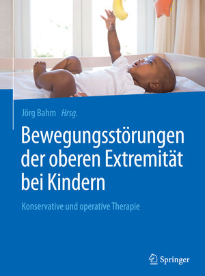 Buchcover Bewegungsstörungen der oberen Extremität bei Kindern  | EAN 9783662504260 | ISBN 3-662-50426-X | ISBN 978-3-662-50426-0