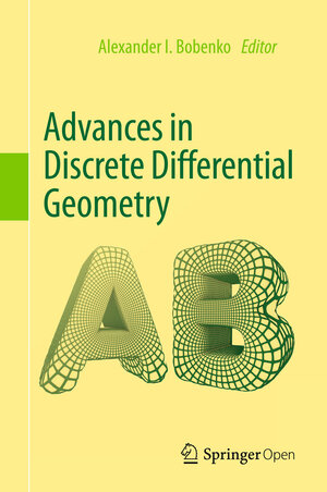 Buchcover Advances in Discrete Differential Geometry  | EAN 9783662504468 | ISBN 3-662-50446-4 | ISBN 978-3-662-50446-8