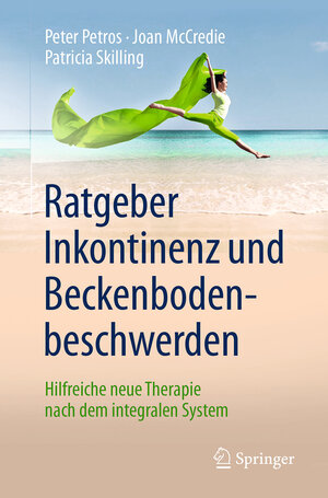 Buchcover Ratgeber Inkontinenz und Beckenbodenbeschwerden | Peter Petros | EAN 9783662504703 | ISBN 3-662-50470-7 | ISBN 978-3-662-50470-3