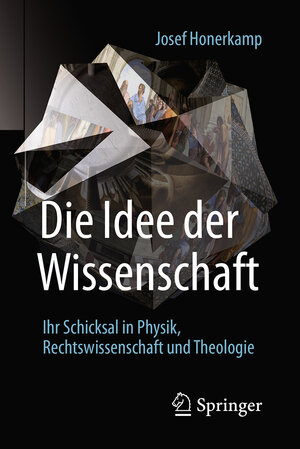 Buchcover Die Idee der Wissenschaft | Josef Honerkamp | EAN 9783662505144 | ISBN 3-662-50514-2 | ISBN 978-3-662-50514-4