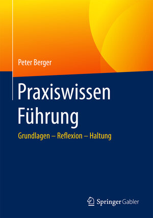 Buchcover Praxiswissen Führung | Peter Berger | EAN 9783662505267 | ISBN 3-662-50526-6 | ISBN 978-3-662-50526-7