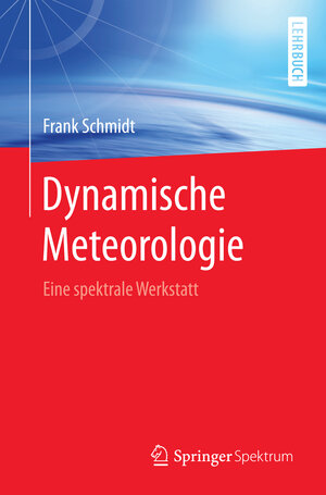 Buchcover Dynamische Meteorologie | Frank Schmidt | EAN 9783662505298 | ISBN 3-662-50529-0 | ISBN 978-3-662-50529-8