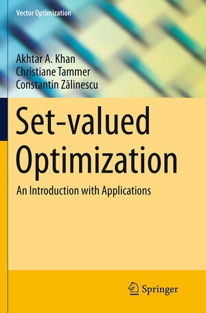 Buchcover Set-valued Optimization | Akhtar A. Khan | EAN 9783662510360 | ISBN 3-662-51036-7 | ISBN 978-3-662-51036-0