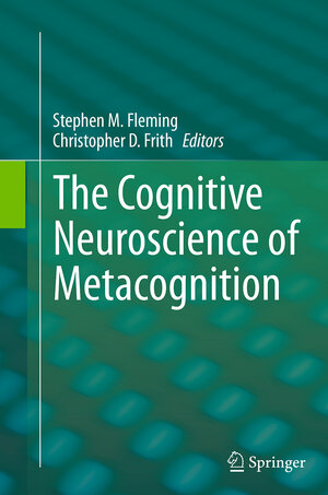 Buchcover The Cognitive Neuroscience of Metacognition | EAN 9783662511718 | ISBN 3-662-51171-1 | ISBN 978-3-662-51171-8