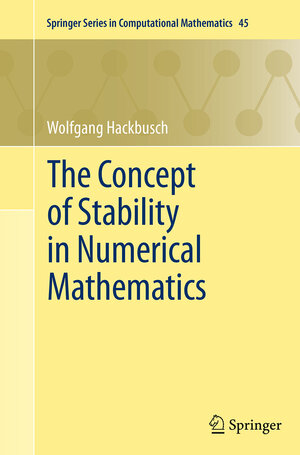 Buchcover The Concept of Stability in Numerical Mathematics | Wolfgang Hackbusch | EAN 9783662513712 | ISBN 3-662-51371-4 | ISBN 978-3-662-51371-2