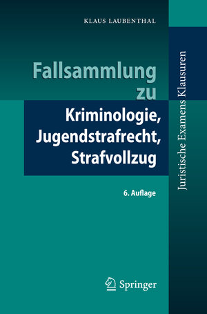 Buchcover Fallsammlung zu Kriminologie, Jugendstrafrecht, Strafvollzug | Klaus Laubenthal | EAN 9783662514252 | ISBN 3-662-51425-7 | ISBN 978-3-662-51425-2