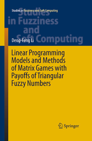 Buchcover Linear Programming Models and Methods of Matrix Games with Payoffs of Triangular Fuzzy Numbers | Deng-Feng Li | EAN 9783662515655 | ISBN 3-662-51565-2 | ISBN 978-3-662-51565-5