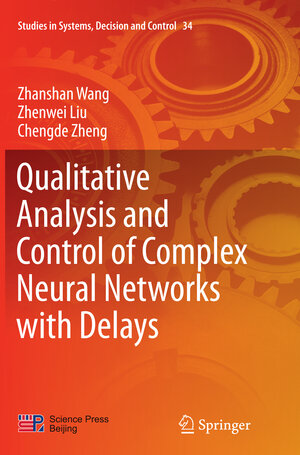 Buchcover Qualitative Analysis and Control of Complex Neural Networks with Delays | Zhanshan Wang | EAN 9783662516553 | ISBN 3-662-51655-1 | ISBN 978-3-662-51655-3