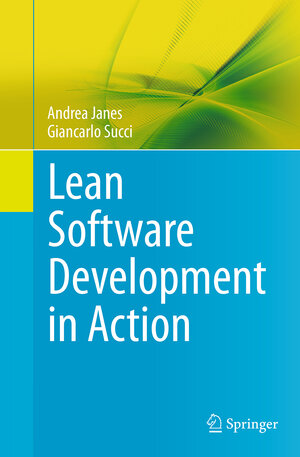 Buchcover Lean Software Development in Action | Andrea Janes | EAN 9783662519059 | ISBN 3-662-51905-4 | ISBN 978-3-662-51905-9