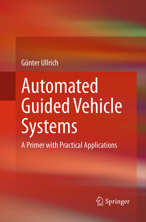 Buchcover Automated Guided Vehicle Systems | Günter Ullrich | EAN 9783662521335 | ISBN 3-662-52133-4 | ISBN 978-3-662-52133-5