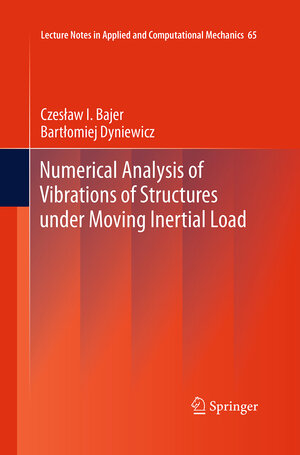 Buchcover Numerical Analysis of Vibrations of Structures under Moving Inertial Load | Czesław I. Bajer | EAN 9783662521984 | ISBN 3-662-52198-9 | ISBN 978-3-662-52198-4