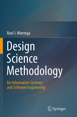 Buchcover Design Science Methodology for Information Systems and Software Engineering | Roel J. Wieringa | EAN 9783662524466 | ISBN 3-662-52446-5 | ISBN 978-3-662-52446-6