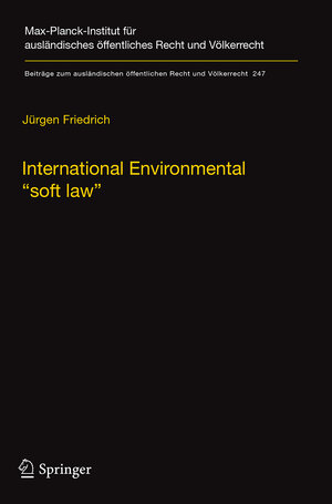 Buchcover International Environmental “soft law” | Jürgen Friedrich | EAN 9783662525258 | ISBN 3-662-52525-9 | ISBN 978-3-662-52525-8