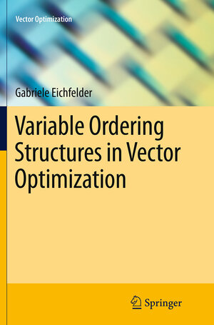Buchcover Variable Ordering Structures in Vector Optimization | Gabriele Eichfelder | EAN 9783662525517 | ISBN 3-662-52551-8 | ISBN 978-3-662-52551-7