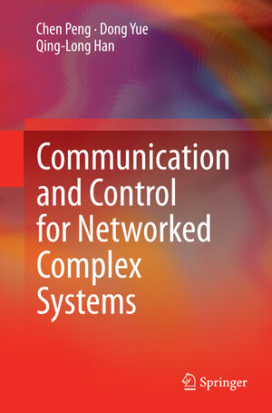 Buchcover Communication and Control for Networked Complex Systems | Chen Peng | EAN 9783662526323 | ISBN 3-662-52632-8 | ISBN 978-3-662-52632-3