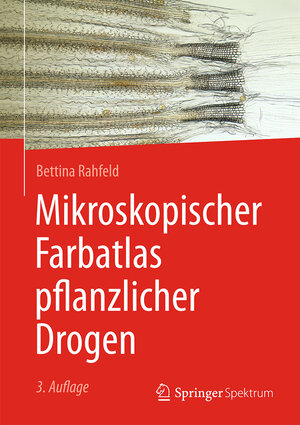 Buchcover Mikroskopischer Farbatlas pflanzlicher Drogen | Bettina Rahfeld | EAN 9783662527061 | ISBN 3-662-52706-5 | ISBN 978-3-662-52706-1