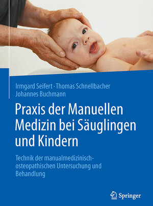 Buchcover Praxis der Manuellen Medizin bei Säuglingen und Kindern | Irmgard Seifert | EAN 9783662527504 | ISBN 3-662-52750-2 | ISBN 978-3-662-52750-4