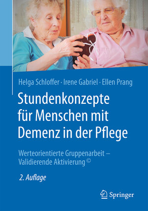 Buchcover Stundenkonzepte für Menschen mit Demenz in der Pflege | Helga Schloffer | EAN 9783662527603 | ISBN 3-662-52760-X | ISBN 978-3-662-52760-3
