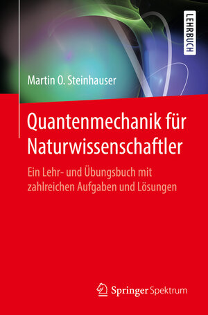 Buchcover Quantenmechanik für Naturwissenschaftler | Martin O. Steinhauser | EAN 9783662527887 | ISBN 3-662-52788-X | ISBN 978-3-662-52788-7