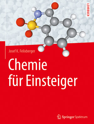 Buchcover Chemie für Einsteiger | Josef K. Felixberger | EAN 9783662528204 | ISBN 3-662-52820-7 | ISBN 978-3-662-52820-4