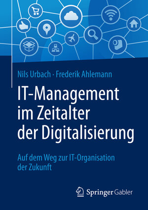 Buchcover IT-Management im Zeitalter der Digitalisierung | Nils Urbach | EAN 9783662528327 | ISBN 3-662-52832-0 | ISBN 978-3-662-52832-7