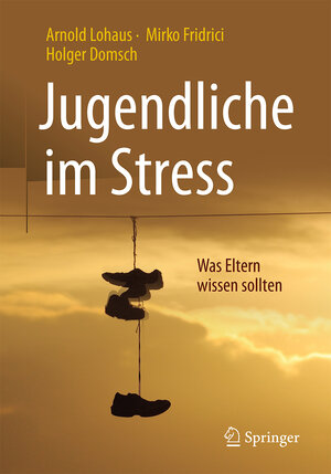 Buchcover Jugendliche im Stress | Arnold Lohaus | EAN 9783662528600 | ISBN 3-662-52860-6 | ISBN 978-3-662-52860-0