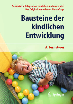 Buchcover Bausteine der kindlichen Entwicklung | A. Jean Ayres | EAN 9783662528914 | ISBN 3-662-52891-6 | ISBN 978-3-662-52891-4