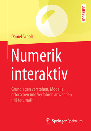 Buchcover Numerik interaktiv | Daniel Scholz | EAN 9783662529409 | ISBN 3-662-52940-8 | ISBN 978-3-662-52940-9